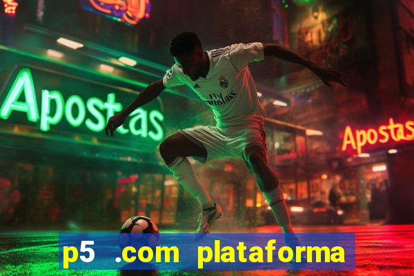 p5 .com plataforma de jogos